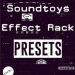 Soundtoys FX Rack PRESETS