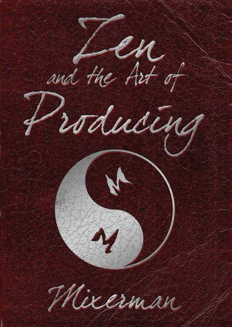 Zen And the Art of Producing TUTORiAL