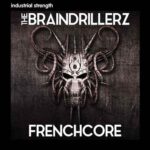 The Braindrilllerz: Frenchcore WAV-FANTASTiC