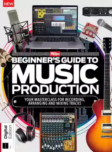 Beginners Guide to Music Production (3rd Edition) 2023