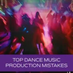 Top Dance Music Production Mistakes TUTORiAL-HiDERA